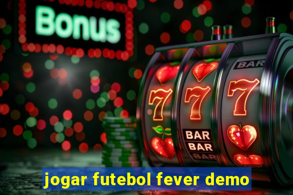 jogar futebol fever demo